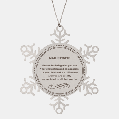 Magistrate Snowflake Ornament - Thanks for being who you are - Birthday Christmas Jewelry Gifts Coworkers Colleague Boss