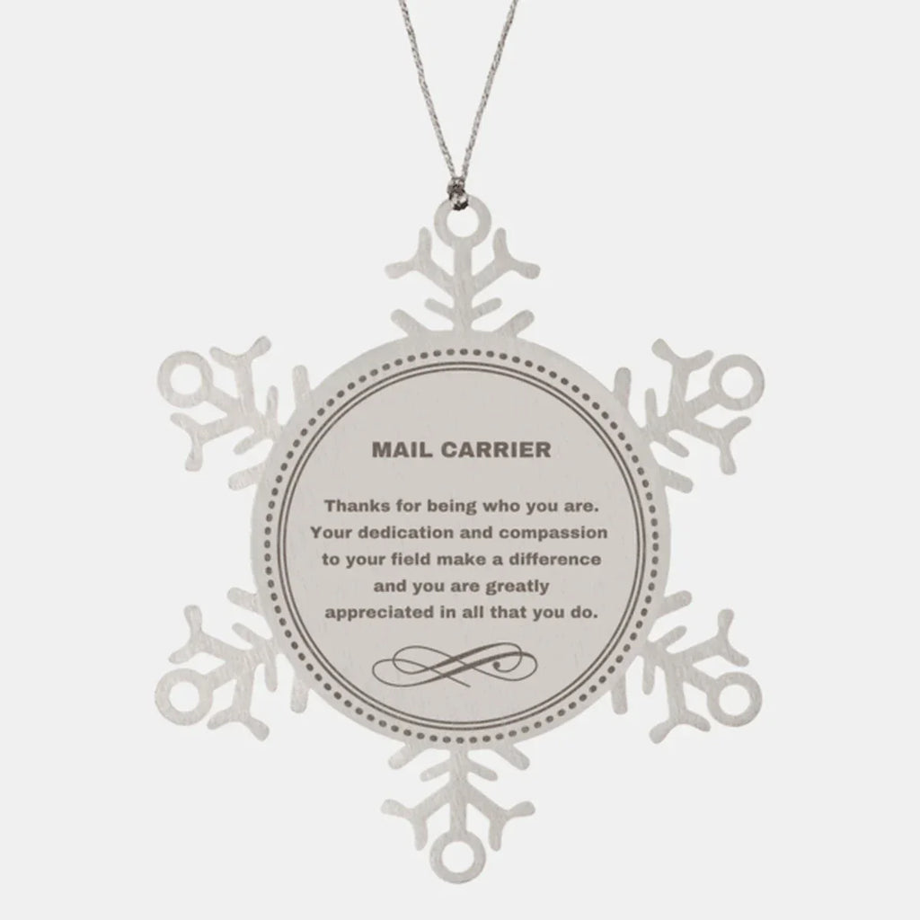 Mail Carrier Snowflake Ornament - Thanks for being who you are - Birthday Christmas Jewelry Gifts Coworkers Colleague Boss