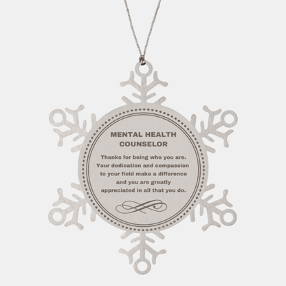 Mental Health Counselor Snowflake Ornament - Thanks for being who you are - Birthday Christmas Jewelry Gifts Coworkers Colleague Boss
