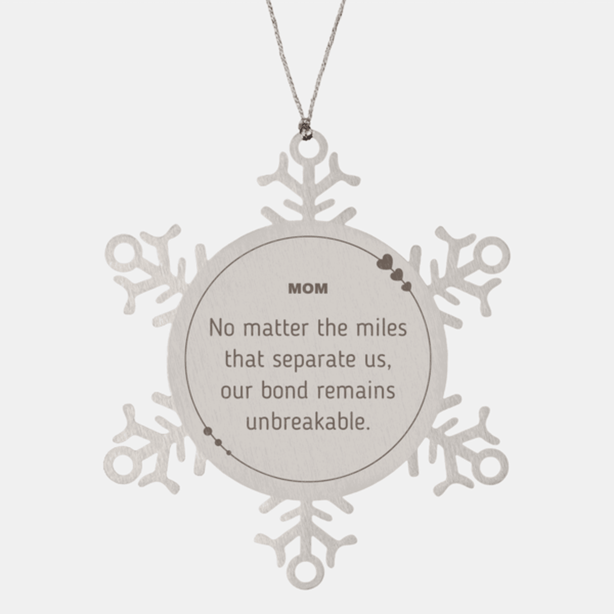 Mom Long Distance Relationship Gifts, No matter the miles that separate us, Cute Love Snowflake Ornament For Mom, Birthday Christmas Unique Gifts For Mom