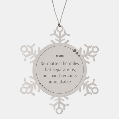 Mom Long Distance Relationship Gifts, No matter the miles that separate us, Cute Love Snowflake Ornament For Mom, Birthday Christmas Unique Gifts For Mom