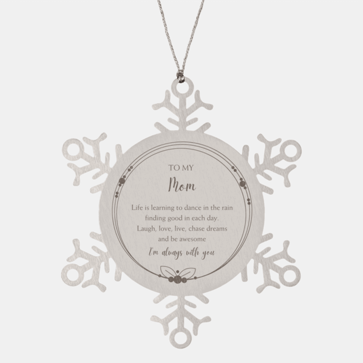 Mom Snowflake Ornament, Motivational Birthday, Christmas Gifts - Life is learning to dance in the rain