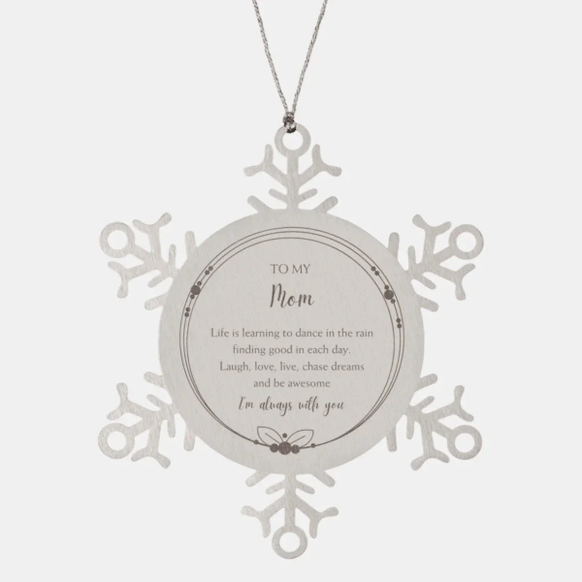 Mom Snowflake Ornament, Motivational Birthday, Christmas Gifts - Life is learning to dance in the rain