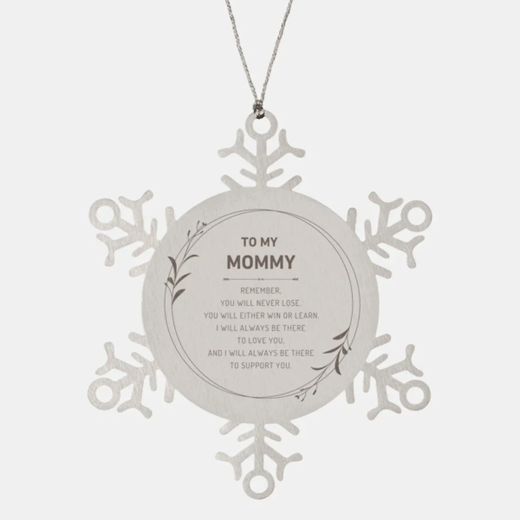 Mommy Ornament Gifts, To My Mommy Remember, you will never lose. You will either WIN or LEARN, Keepsake Snowflake Ornament For Mommy, Birthday Christmas Gifts Ideas For Mommy X-mas Gifts