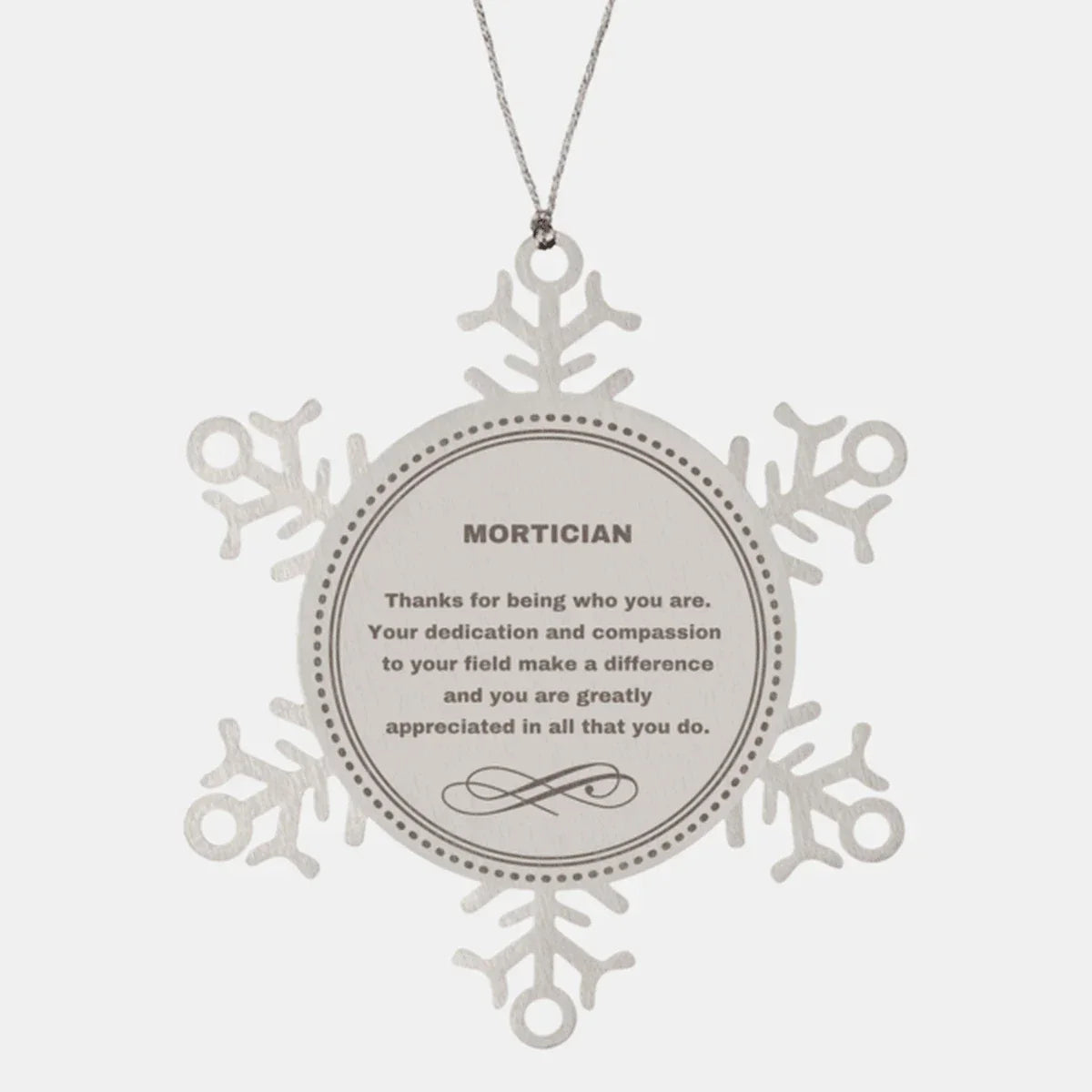 Mortician Snowflake Ornament - Thanks for being who you are - Birthday Christmas Jewelry Gifts Coworkers Colleague Boss