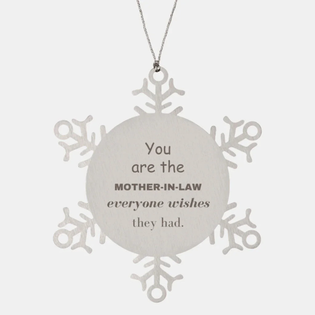 Mother-In-Law Snowflake Ornament, You are the Mother-in-Law Everyone wishes they had, Inspirational Birthday Christmas Unique Gifts