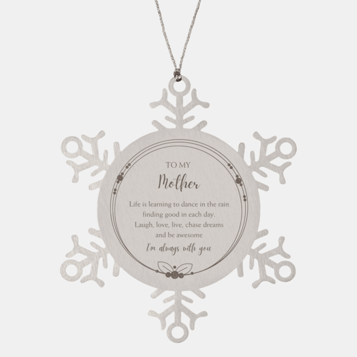 Mother Snowflake Ornament, Motivational Birthday Christmas Gifts- Life is learning to dance in the rain