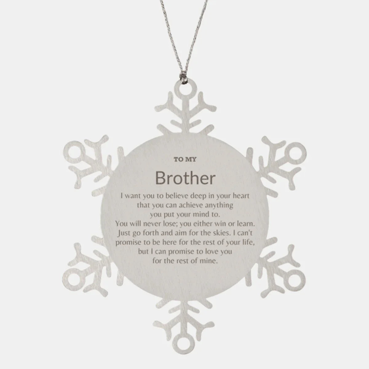 Motivational Brother Snowflake Ornament, Brother I can promise to love you for the rest of mine, Christmas Ornament For Brother, Brother Gift for Women Men