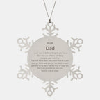 Motivational Dad Snowflake Ornament, Dad I can promise to love you for the rest of mine, Christmas Birthday Gifts