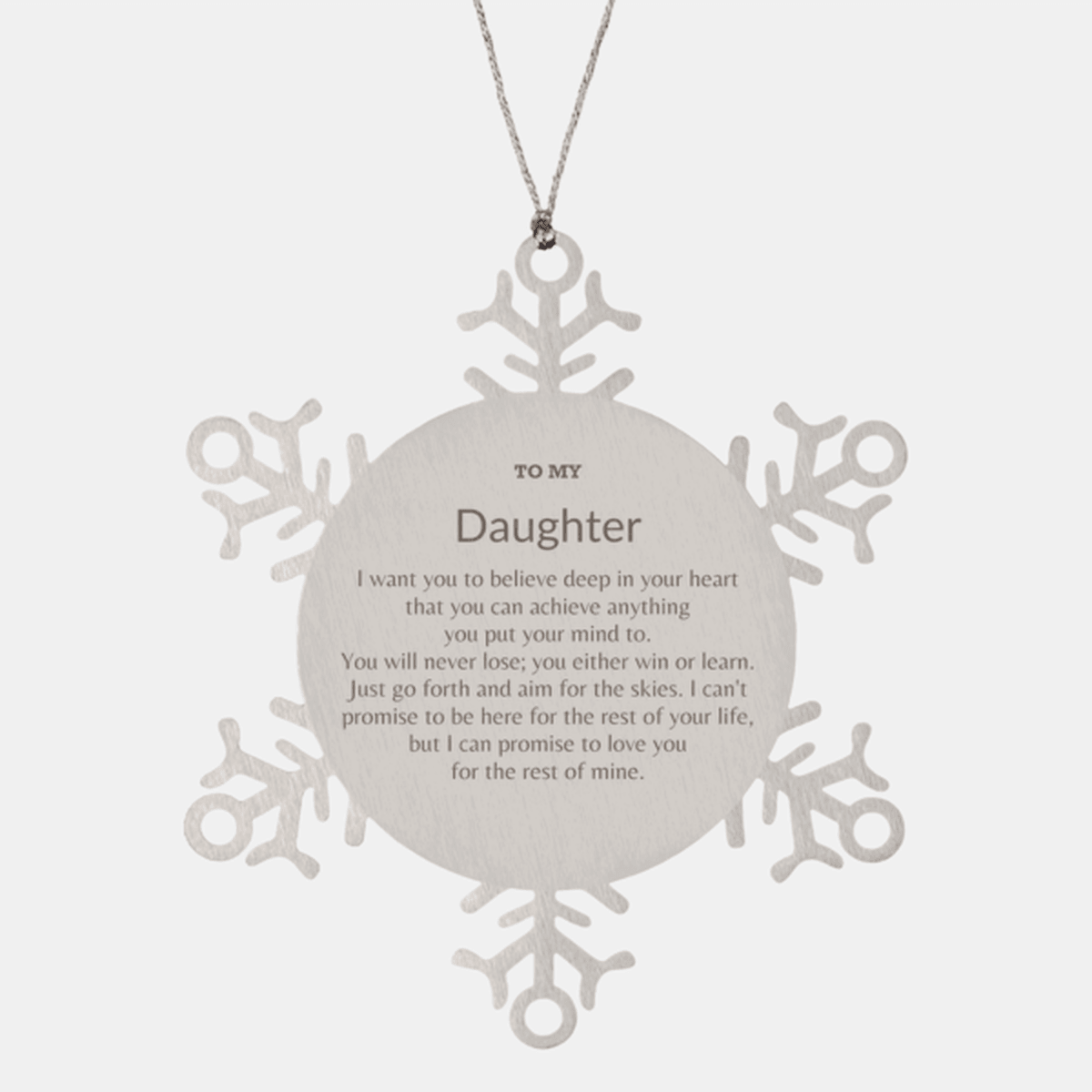 Motivational Daughter Snowflake Ornament, I can promise to love you for the rest of mine, Christmas Birthday Gifts