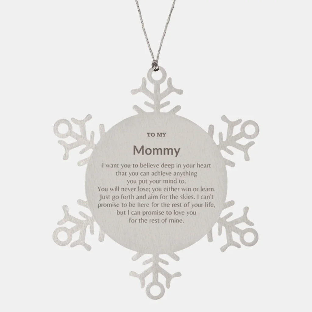 Motivational Mommy Snowflake Ornament, Mommy I can promise to love you for the rest of mine, Christmas Birthday Gift