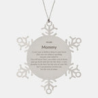 Motivational Mommy Snowflake Ornament, Mommy I can promise to love you for the rest of mine, Christmas Birthday Gift