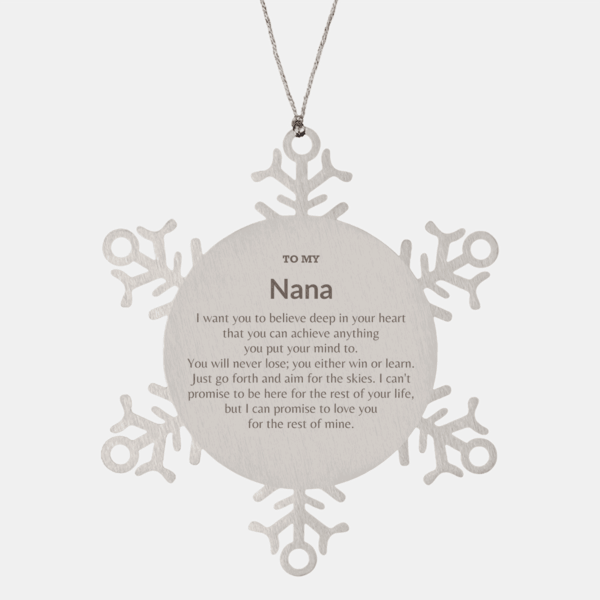 Motivational Nana Snowflake Ornament, Nana I can promise to love you for the rest of mine, Christmas Birthday Gift