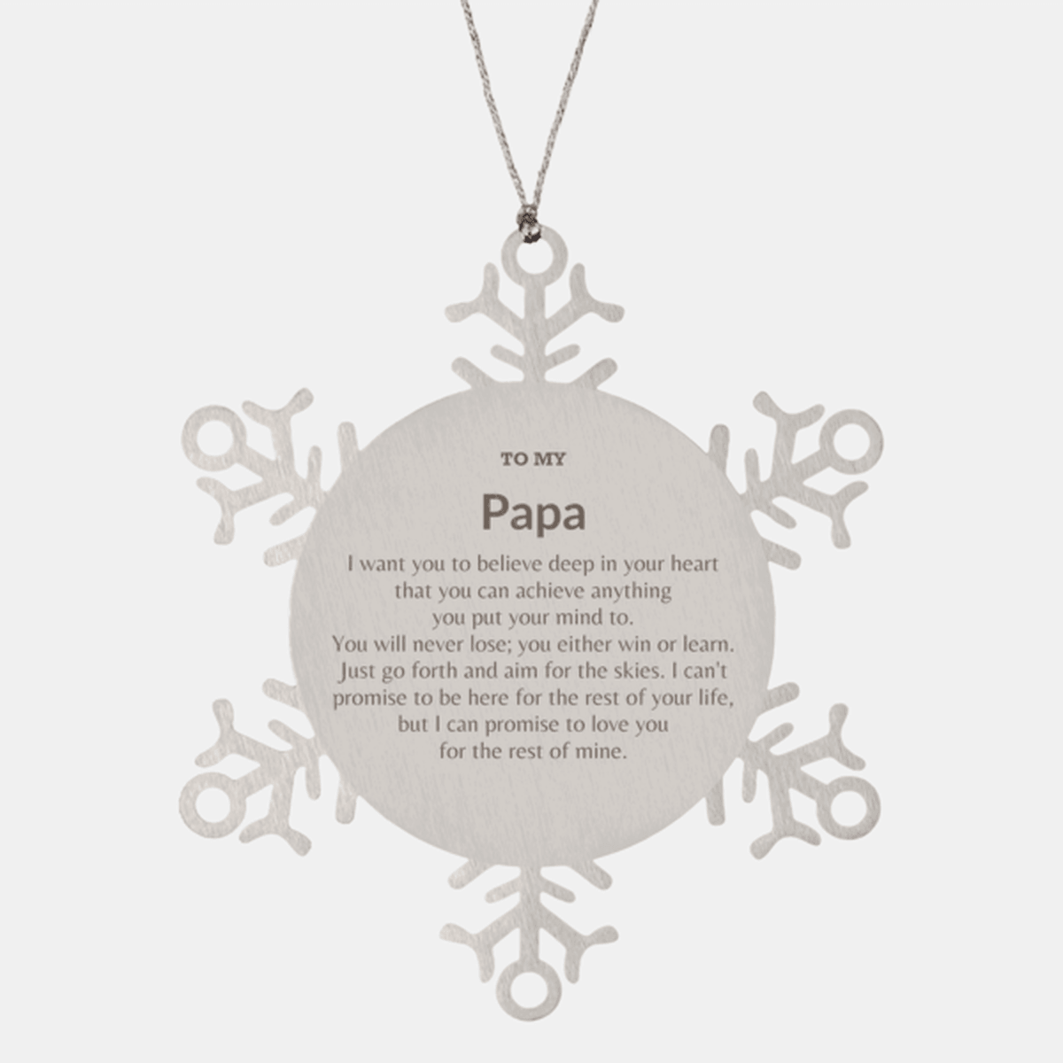 Motivational Papa Snowflake Ornament, Papa I can promise to love you for the rest of mine, Christmas Birthday Gift