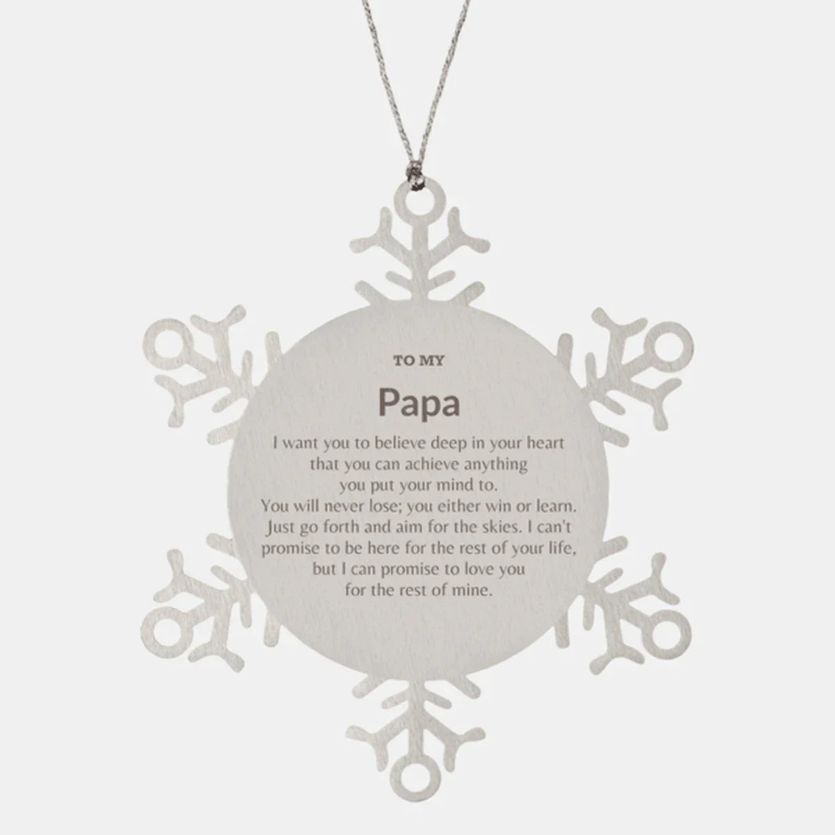 Motivational Papa Snowflake Ornament, Papa I can promise to love you for the rest of mine, Christmas Birthday Gift