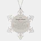Motivational Single Mom Snowflake Ornament, Single Mom I can promise to love you for the rest of mine, Christmas Birthday Gift