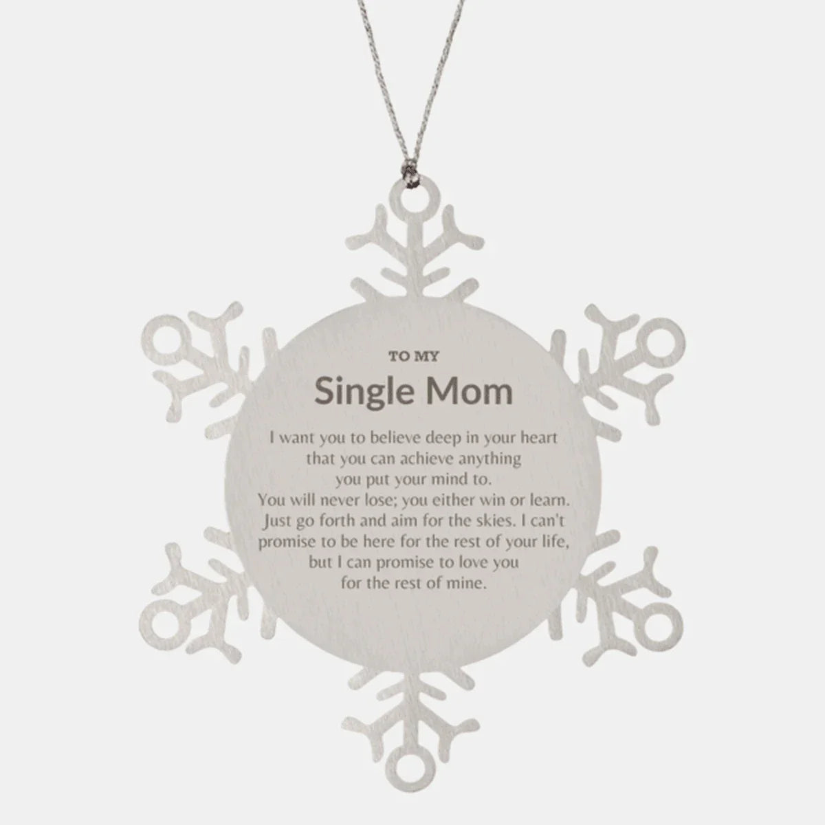 Motivational Single Mom Snowflake Ornament, Single Mom I can promise to love you for the rest of mine, Christmas Birthday Gift