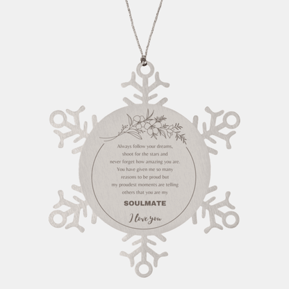 Motivational Soulmate Snowflake Engraved Ornament - Always follow your dreams, never forget how amazing you are- Birthday, Christmas Holiday Gifts