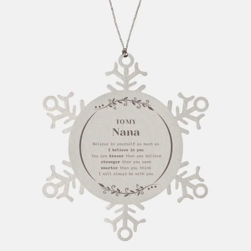 Nana Snowflake Ornament - You are braver than you believe, stronger than you seem, Inspirational Birthday, Christmas Gifts