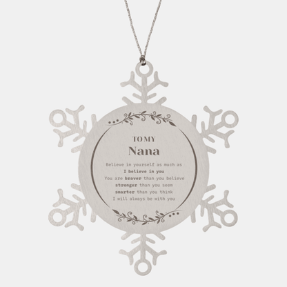 Nana Snowflake Ornament - You are braver than you believe, stronger than you seem, Inspirational Birthday, Christmas Gifts