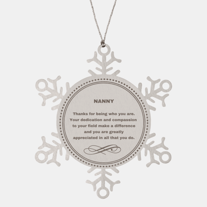 Nanny Snowflake Ornament - Thanks for being who you are - Birthday Christmas Jewelry Gifts Coworkers Colleague Boss