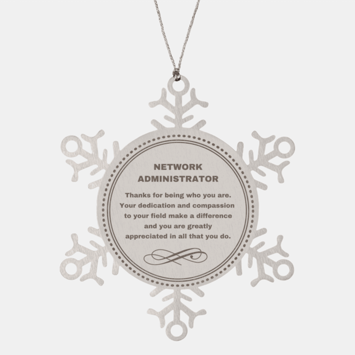 Network Administrator Snowflake Ornament - Thanks for being who you are - Birthday Christmas Jewelry Gifts Coworkers Colleague Boss