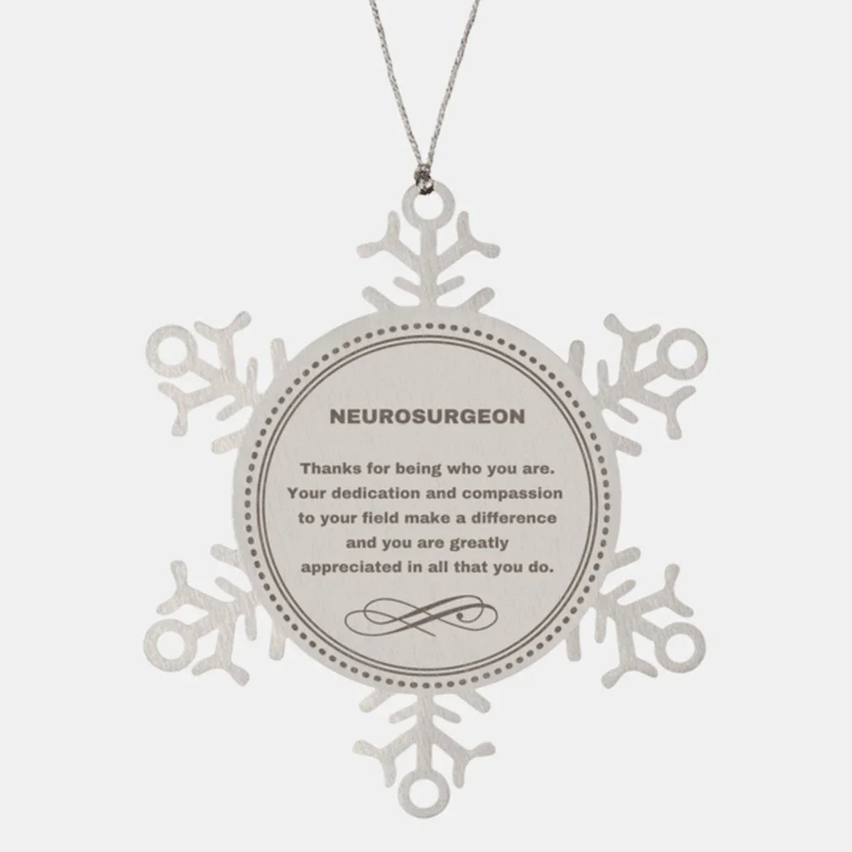 Neurosurgeon Snowflake Ornament - Thanks for being who you are - Birthday Christmas Jewelry Gifts Coworkers Colleague Boss