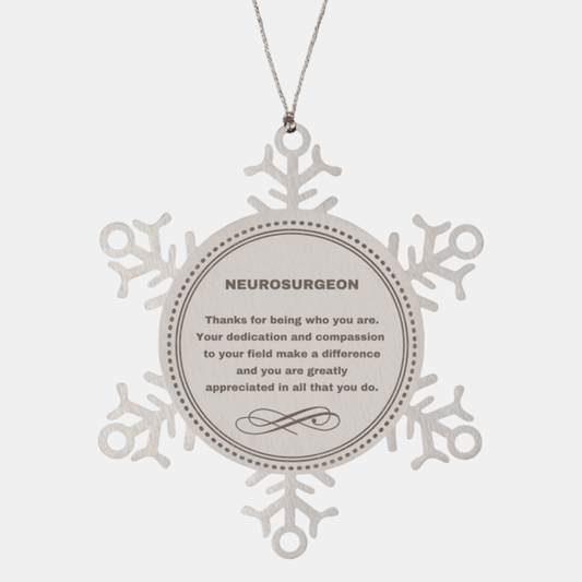 Neurosurgeon Snowflake Ornament - Thanks for being who you are - Birthday Christmas Jewelry Gifts Coworkers Colleague Boss - Mallard Moon Gift Shop