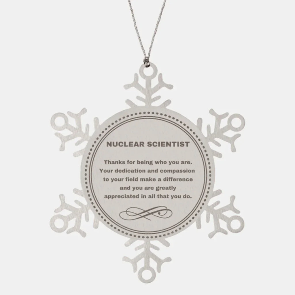 Nuclear Scientist Snowflake Ornament - Thanks for being who you are - Birthday Christmas Jewelry Gifts Coworkers Colleague Boss
