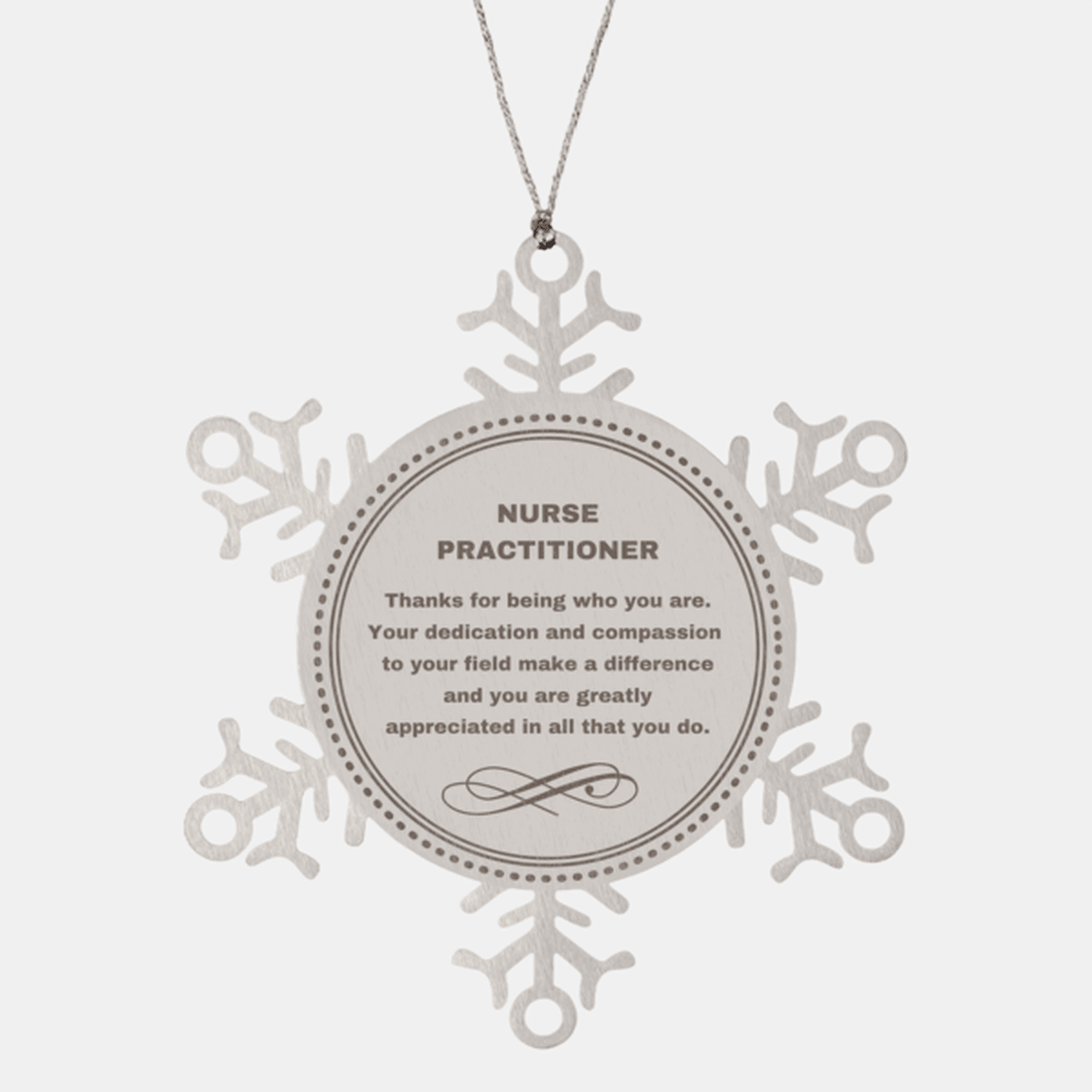 Nurse Practitioner Snowflake Ornament - Thanks for being who you are - Birthday Christmas Jewelry Gifts Coworkers Colleague Boss