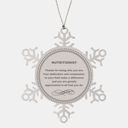 Nutritionist Snowflake Ornament - Thanks for being who you are - Birthday Christmas Jewelry Gifts Coworkers Colleague Boss