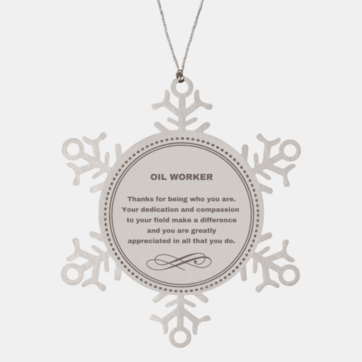 Oil Worker Snowflake Ornament - Thanks for being who you are - Birthday Christmas Jewelry Gifts Coworkers Colleague Boss