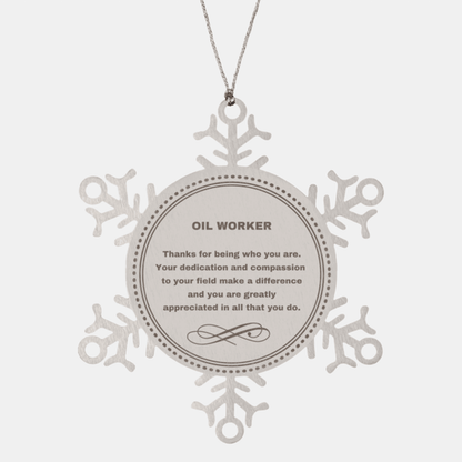 Oil Worker Snowflake Ornament - Thanks for being who you are - Birthday Christmas Jewelry Gifts Coworkers Colleague Boss