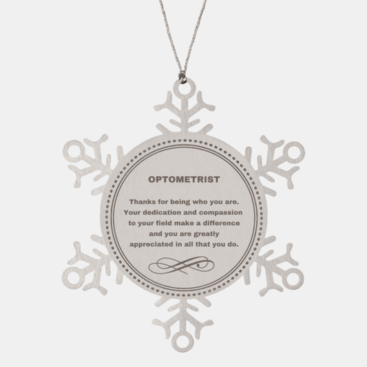 Optometrist Snowflake Ornament - Thanks for being who you are - Birthday Christmas Jewelry Gifts Coworkers Colleague Boss - Mallard Moon Gift Shop