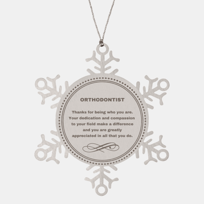 Orthodontist Snowflake Ornament - Thanks for being who you are - Birthday Christmas Jewelry Gifts Coworkers Colleague Boss