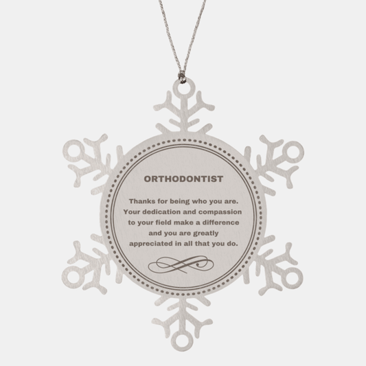 Orthodontist Snowflake Ornament - Thanks for being who you are - Birthday Christmas Jewelry Gifts Coworkers Colleague Boss - Mallard Moon Gift Shop