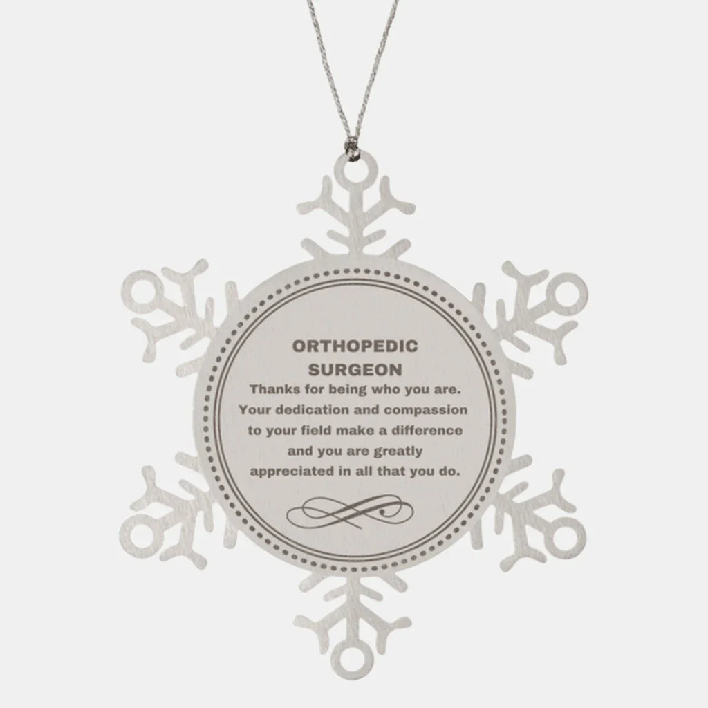 Orthopedic Surgeon Snowflake Ornament - Thanks for being who you are - Birthday Christmas Jewelry Gifts Coworkers Colleague Boss
