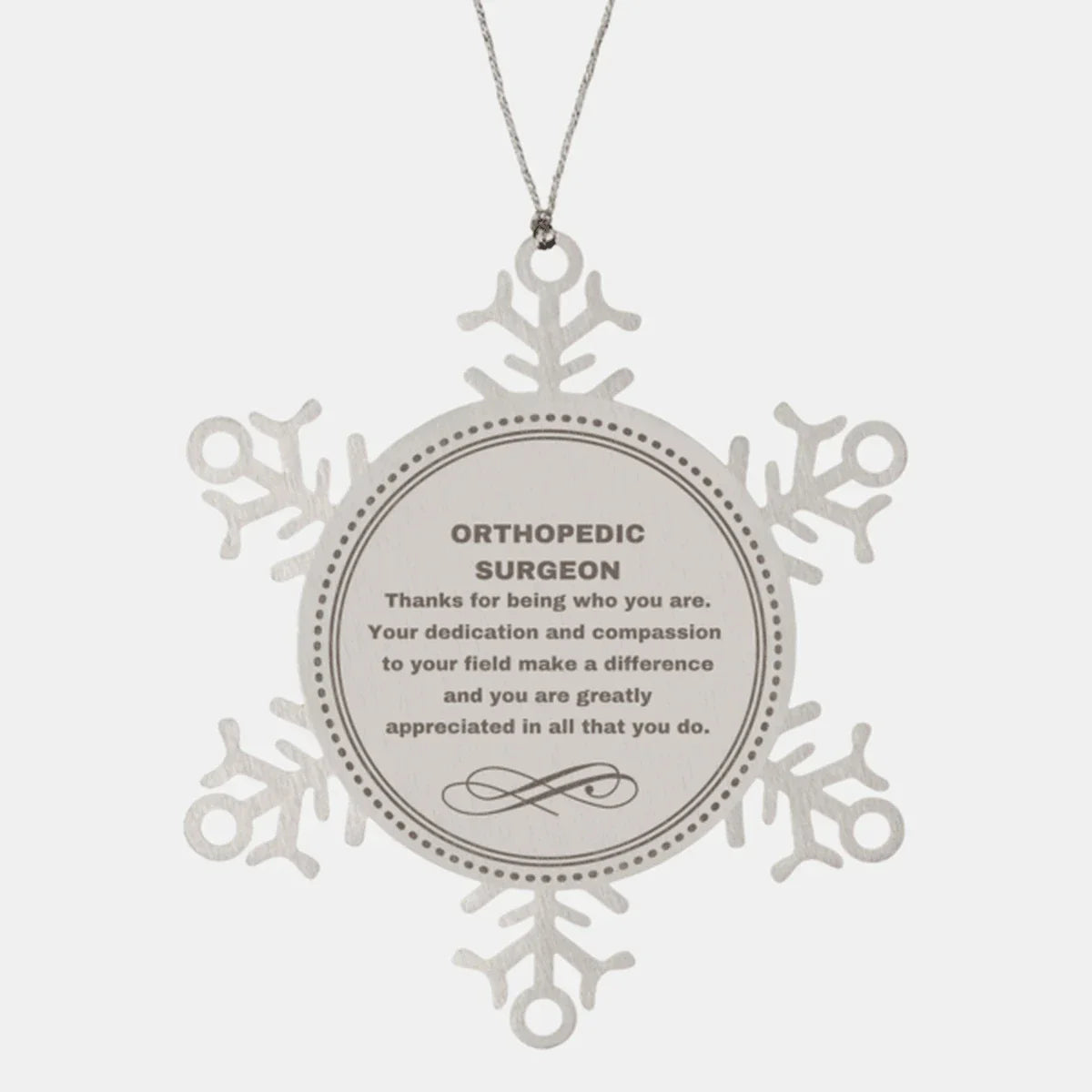Orthopedic Surgeon Snowflake Ornament - Thanks for being who you are - Birthday Christmas Jewelry Gifts Coworkers Colleague Boss