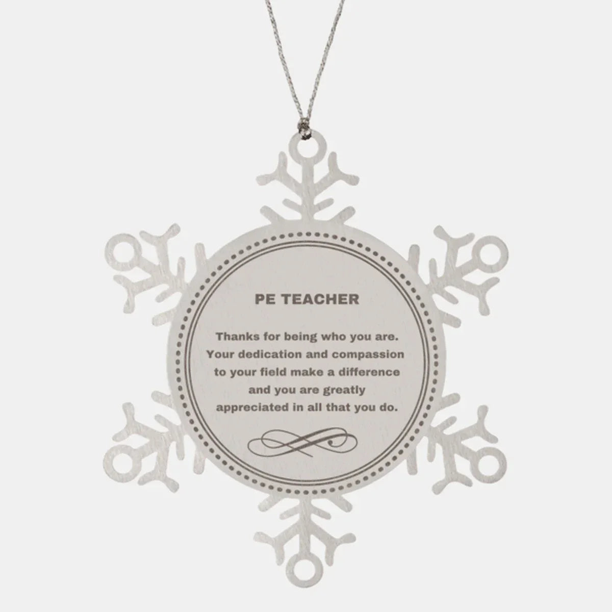 PE Teacher Snowflake Ornament - Thanks for being who you are - Birthday Christmas Jewelry Gifts Coworkers Colleague Boss