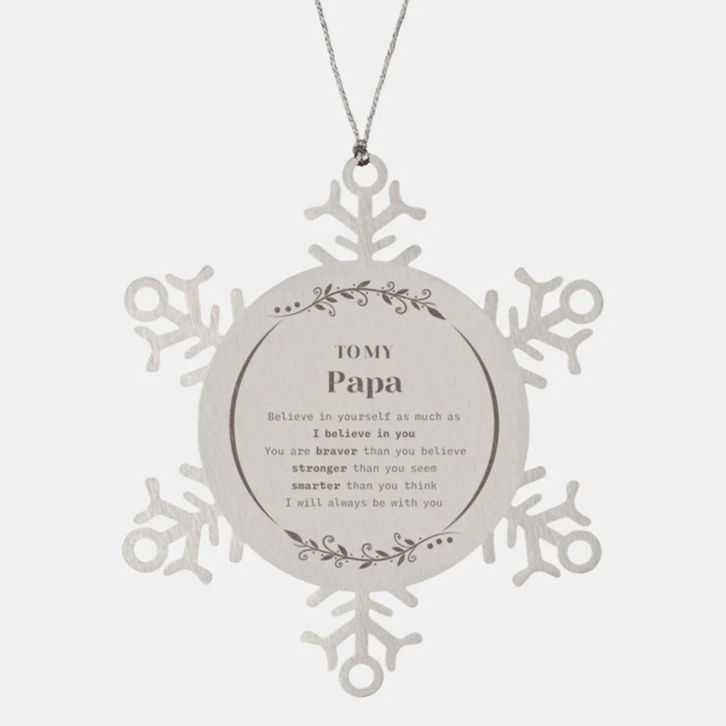 Papa Snowflake Ornament Gifts, To My Papa You are braver than you believe, stronger than you seem, Inspirational Birthday, Christmas Gifts