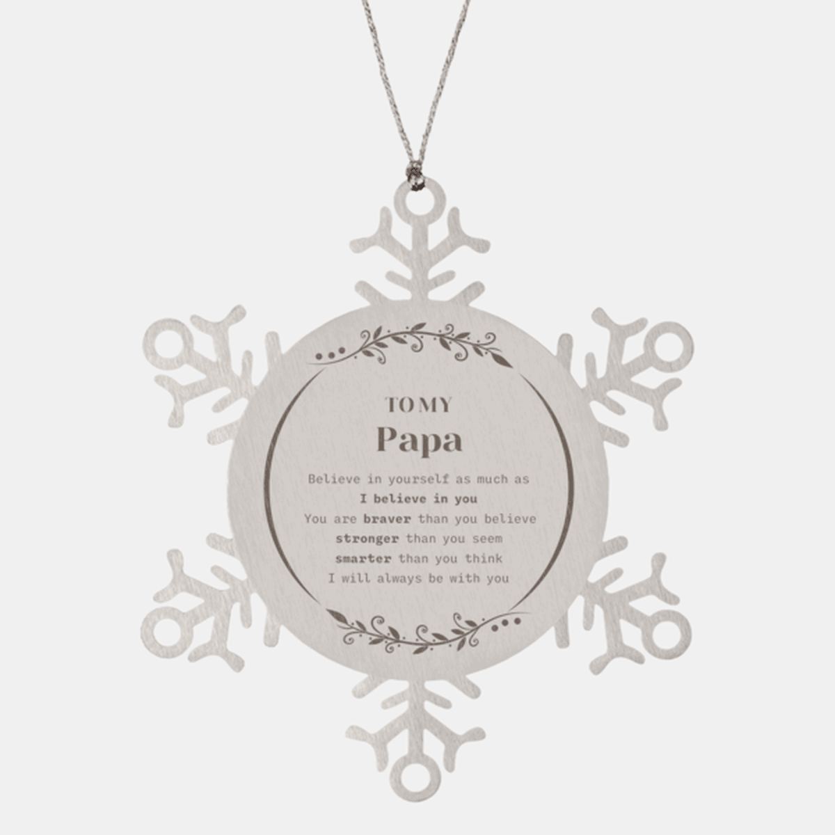 Papa Snowflake Ornament Gifts, To My Papa You are braver than you believe, stronger than you seem, Inspirational Birthday, Christmas Gifts