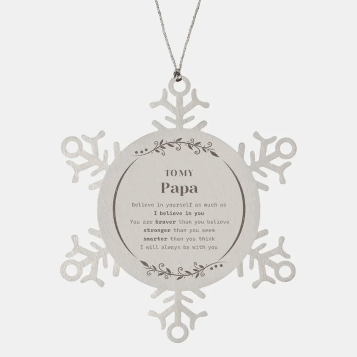 Papa Snowflake Ornament Gifts, To My Papa You are braver than you believe, stronger than you seem, Inspirational Birthday, Christmas Gifts