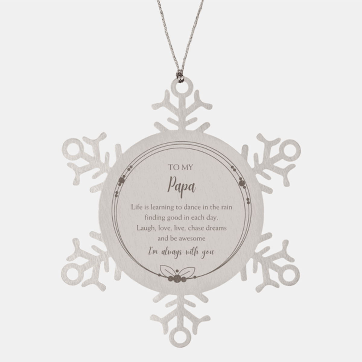 Papa Snowflake Ornament, Motivational Birthday Christmas Gifts - Life is learning to dance in the rain