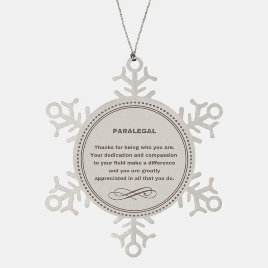Paralegal Snowflake Ornament - Thanks for being who you are - Birthday Christmas Jewelry Gifts Coworkers Colleague Boss