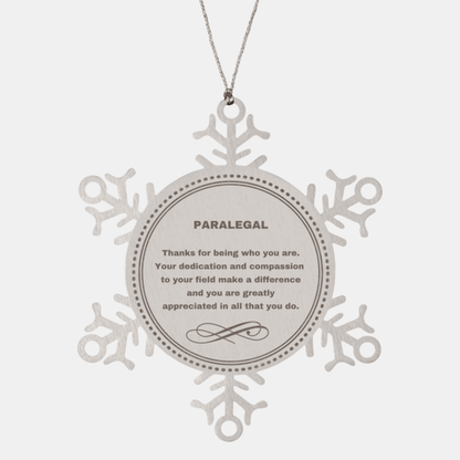 Paralegal Snowflake Ornament - Thanks for being who you are - Birthday Christmas Jewelry Gifts Coworkers Colleague Boss