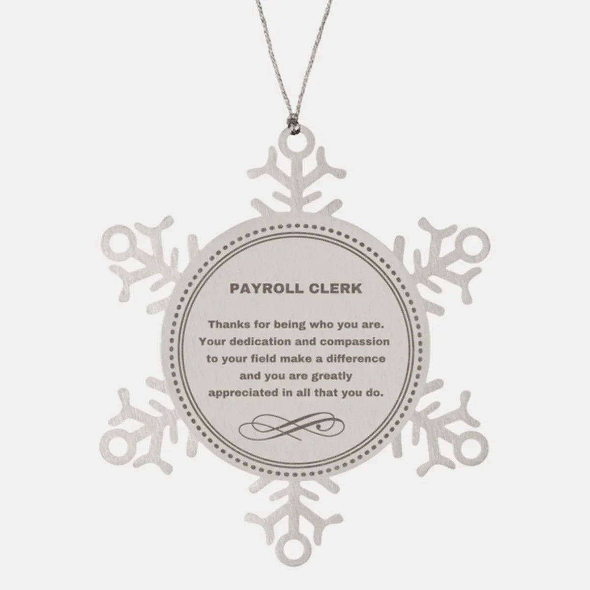 Payroll Clerk Snowflake Ornament - Thanks for being who you are - Birthday Christmas Jewelry Gifts Coworkers Colleague Boss