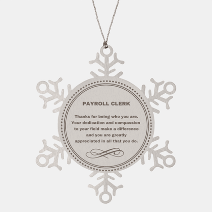 Payroll Clerk Snowflake Ornament - Thanks for being who you are - Birthday Christmas Jewelry Gifts Coworkers Colleague Boss