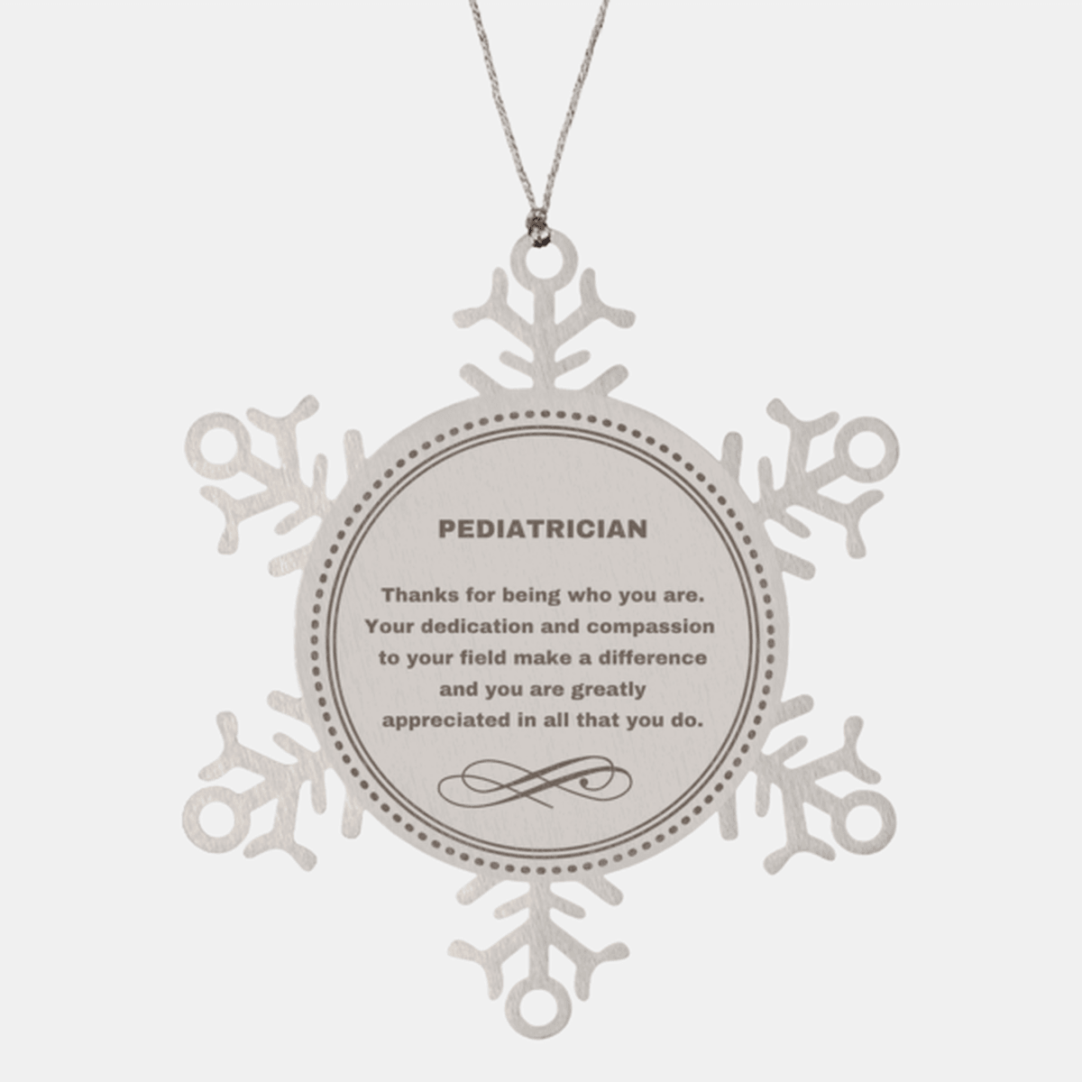 Pediatrician Snowflake Ornament - Thanks for being who you are - Birthday Christmas Jewelry Gifts Coworkers Colleague Boss