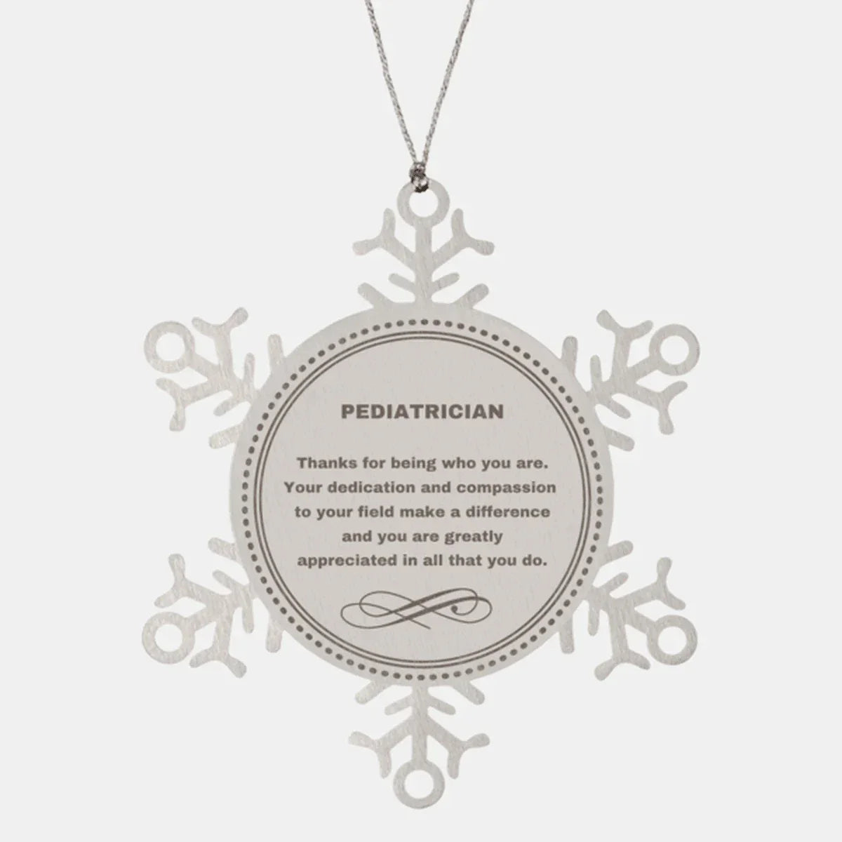 Pediatrician Snowflake Ornament - Thanks for being who you are - Birthday Christmas Jewelry Gifts Coworkers Colleague Boss