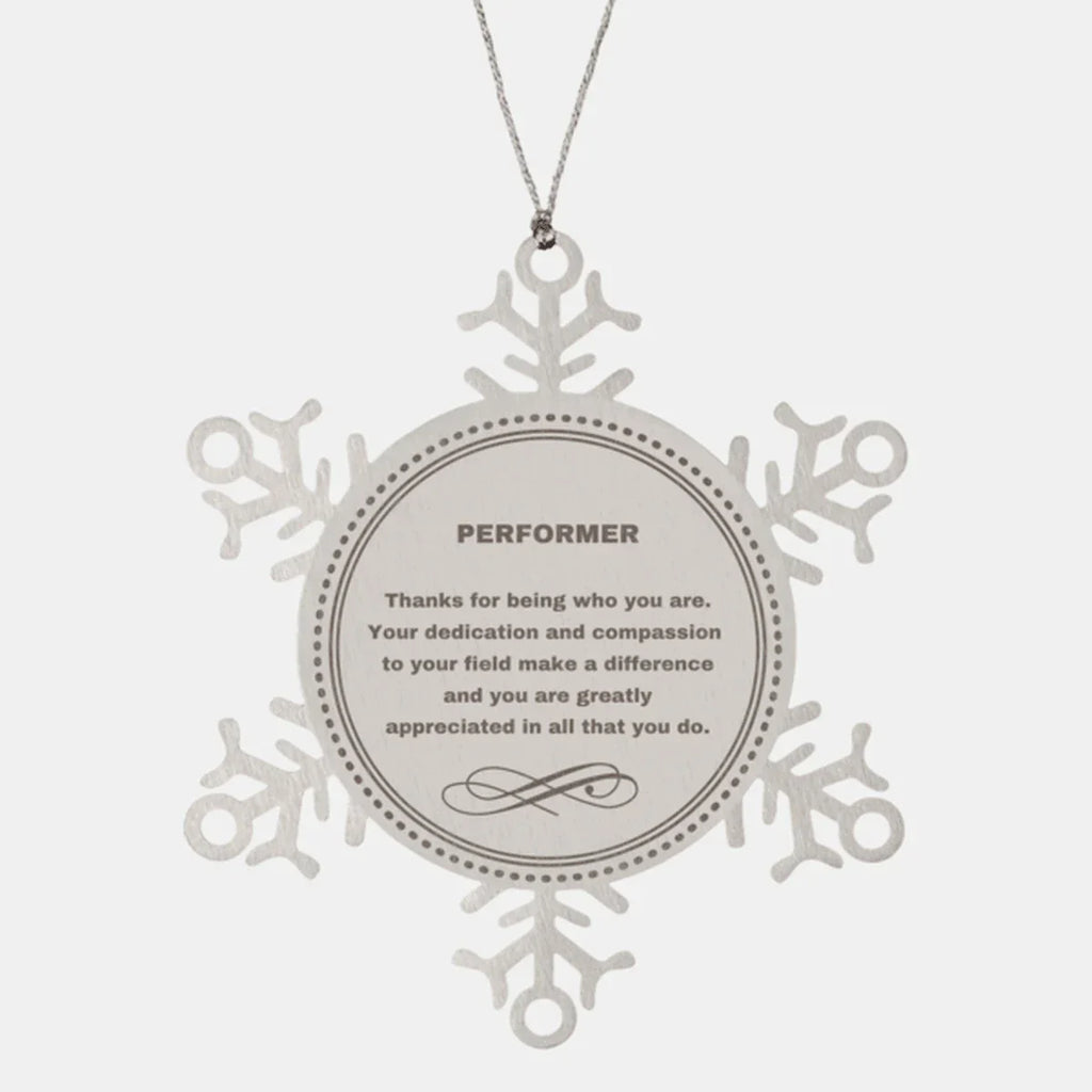 Performer Snowflake Ornament - Thanks for being who you are - Birthday Christmas Jewelry Gifts Coworkers Colleague Boss